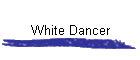 White Dancer
