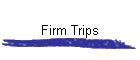 Firm Trips