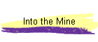 Into the Mine