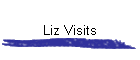 Liz Visits