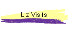 Liz Visits