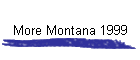 More Montana 1999