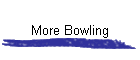 More Bowling