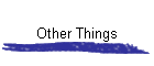 Other Things