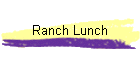 Ranch Lunch