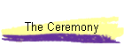 The Ceremony